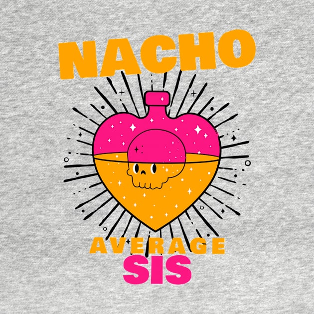 Nacho average Sis 5.0 by 2 souls